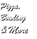Pizza, Bowling & More